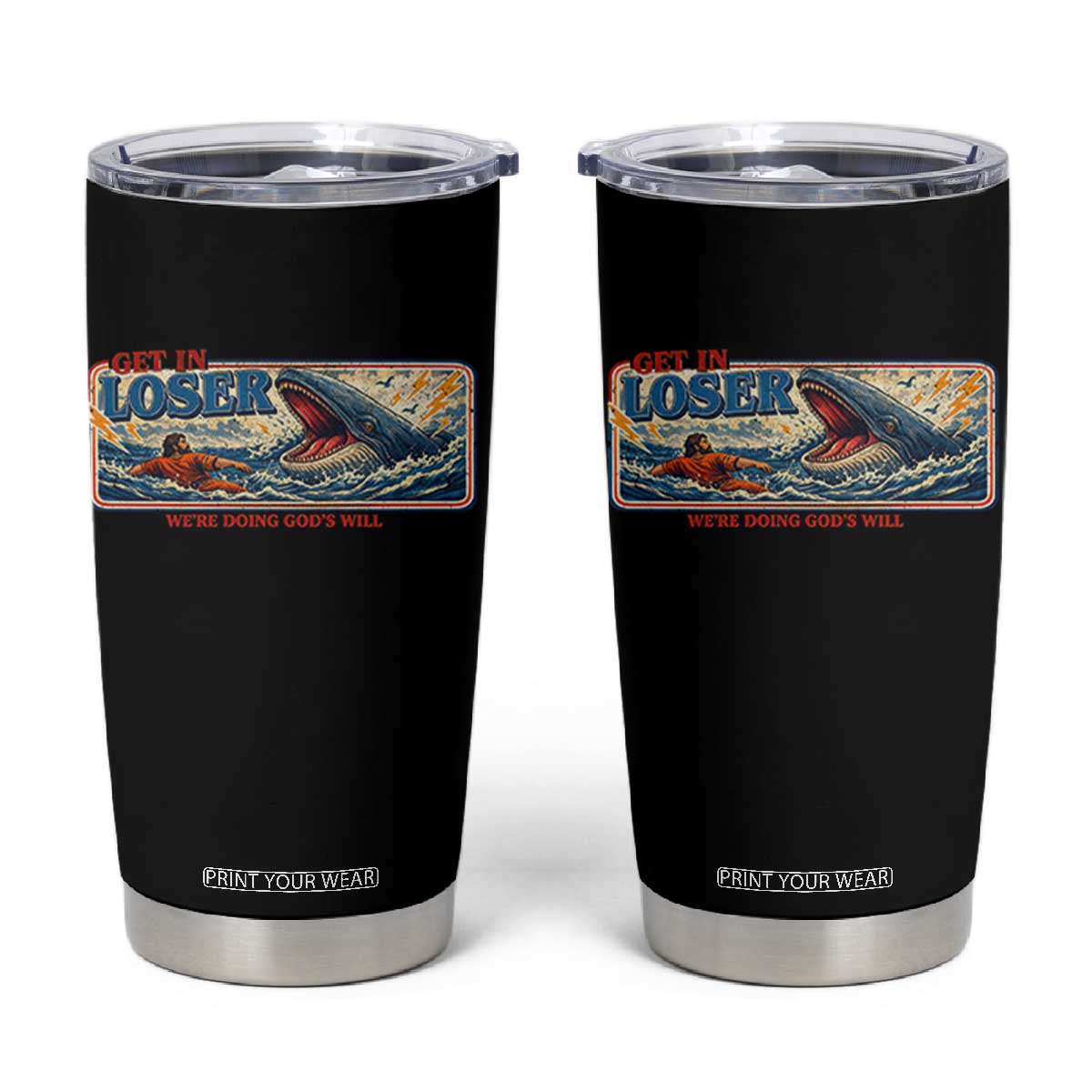 Funny Jonah And The Whale Tumbler Cup Christian Bible Get in Loser Were Doing Gods Will TS10 Black Print Your Wear