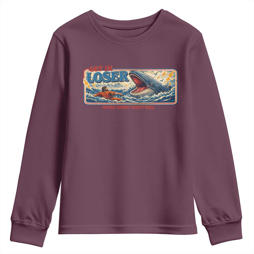 Funny Jonah And The Whale Youth Sweatshirt Christian Bible Get in Loser Were Doing Gods Will TS10 Maroon Print Your Wear
