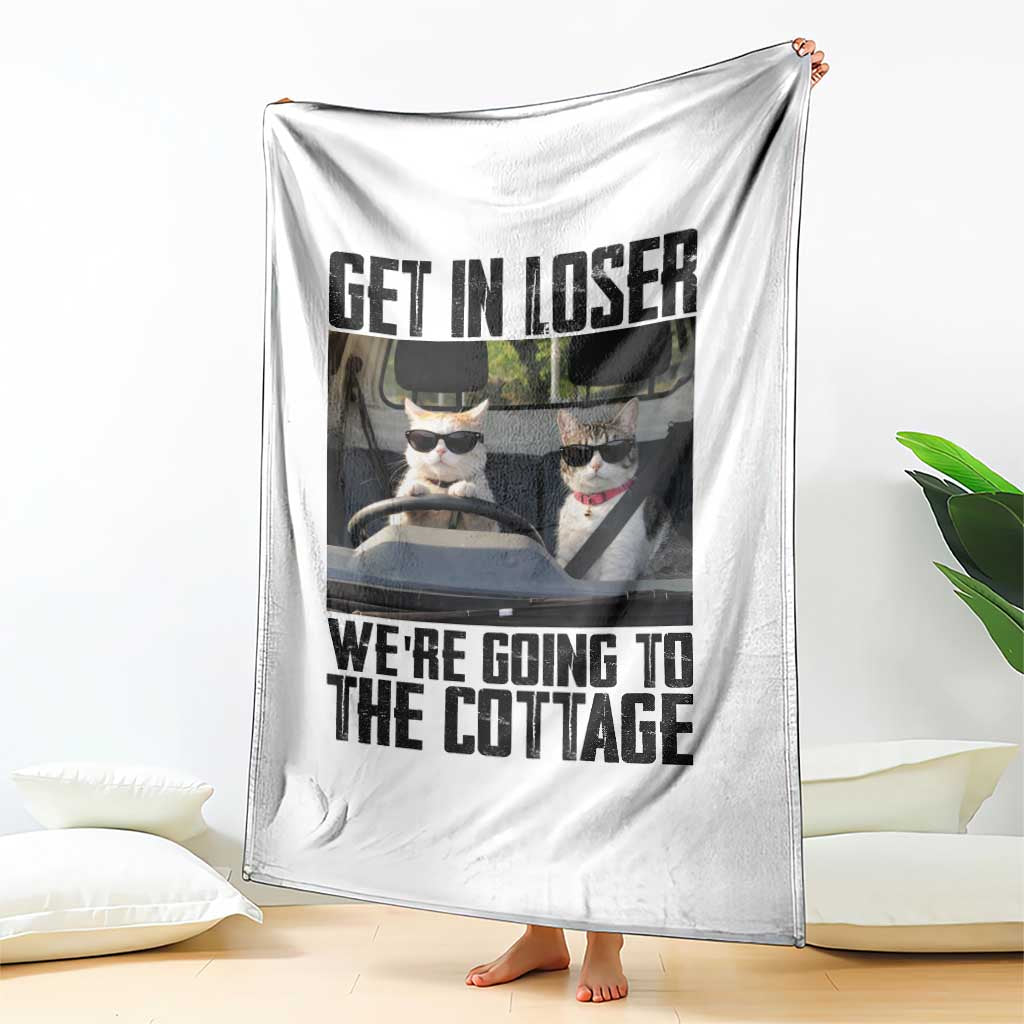 Get In Loser Were Going To The Cottage Throw Blanket Funny Cat Gifts Internet Memes TS10 Print Your Wear