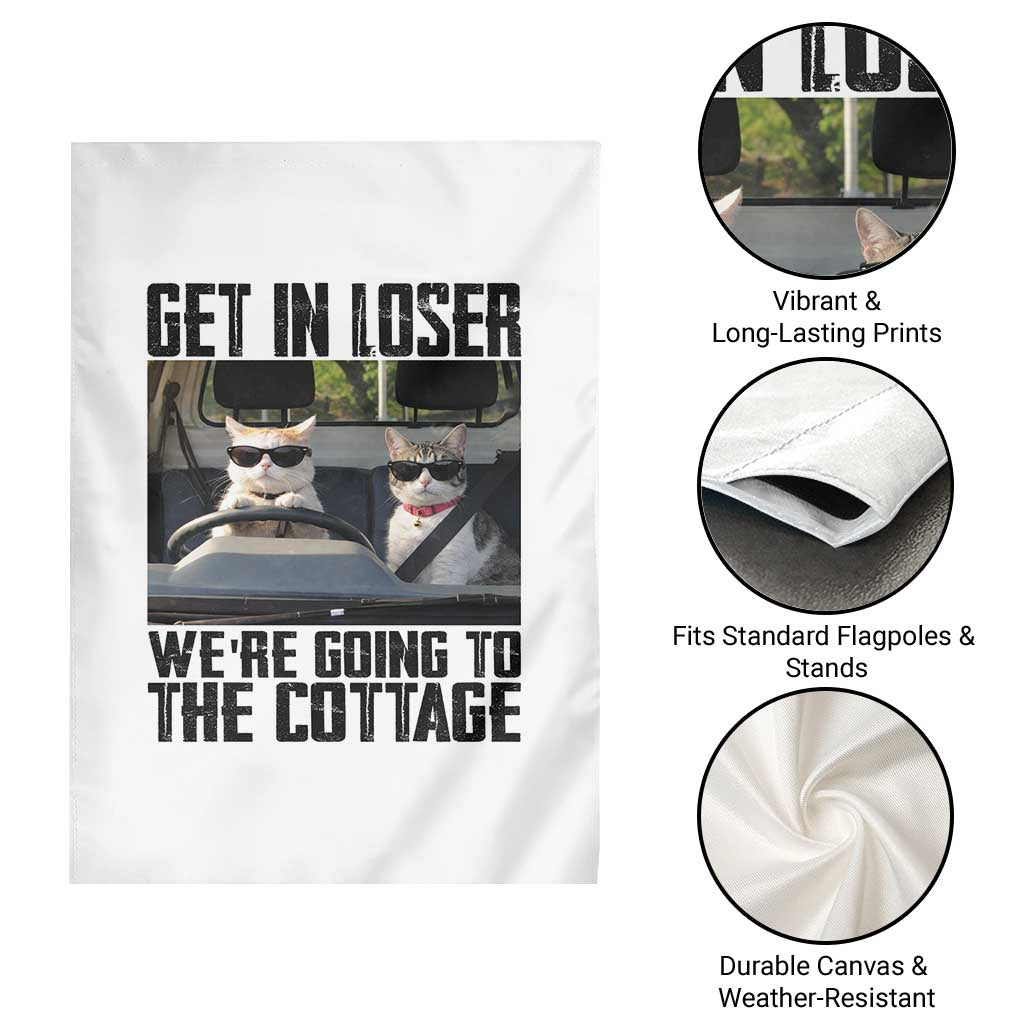 Get In Loser Were Going To The Cottage Garden Flag Funny Cat Gifts Internet Memes TS10 Print Your Wear