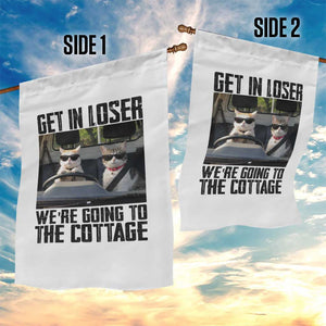 Get In Loser Were Going To The Cottage Garden Flag Funny Cat Gifts Internet Memes TS10 Print Your Wear