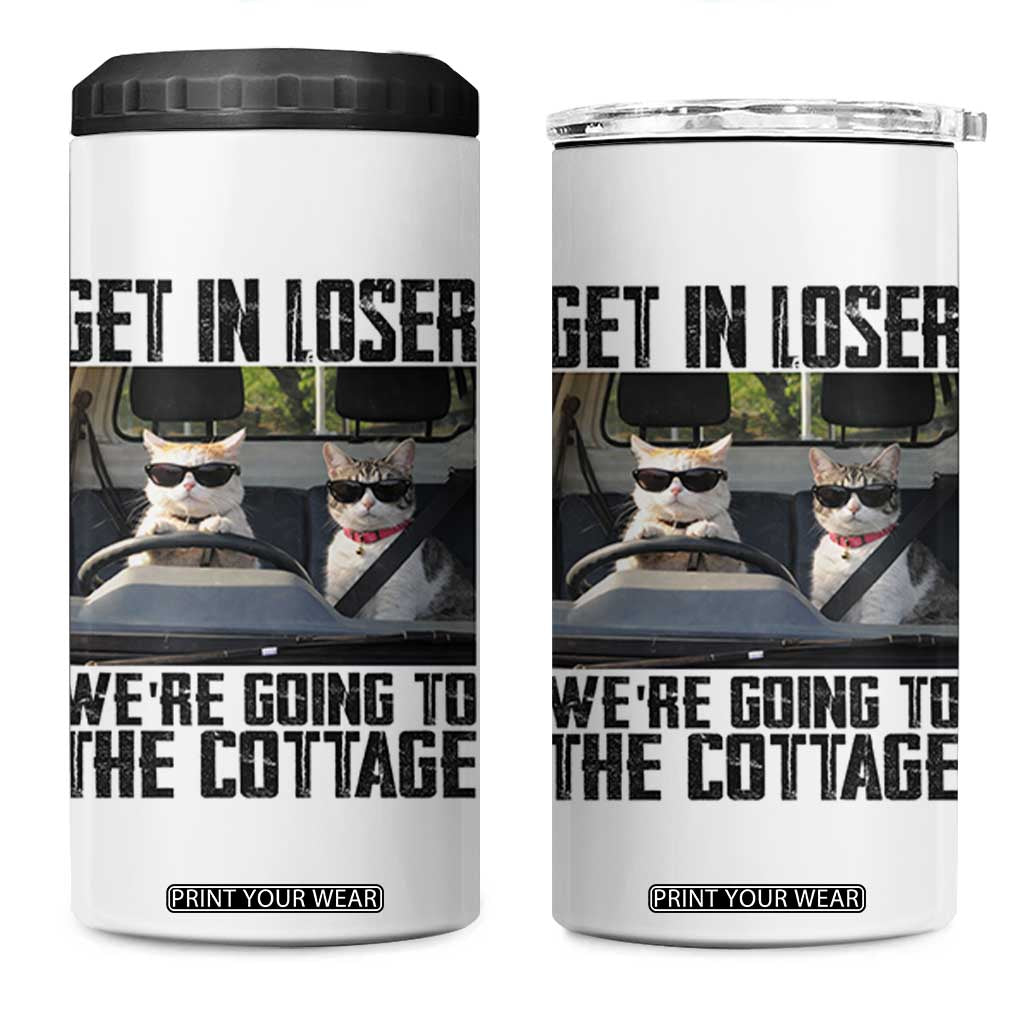 Get In Loser Were Going To The Cottage 4 in 1 Can Cooler Tumbler Funny Cat Gifts Internet Memes TS10 One Size: 16 oz White Print Your Wear