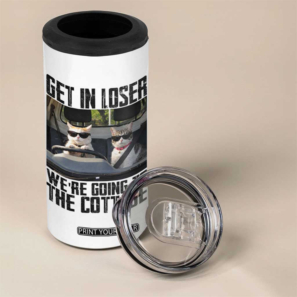 Get In Loser Were Going To The Cottage 4 in 1 Can Cooler Tumbler Funny Cat Gifts Internet Memes TS10 Print Your Wear