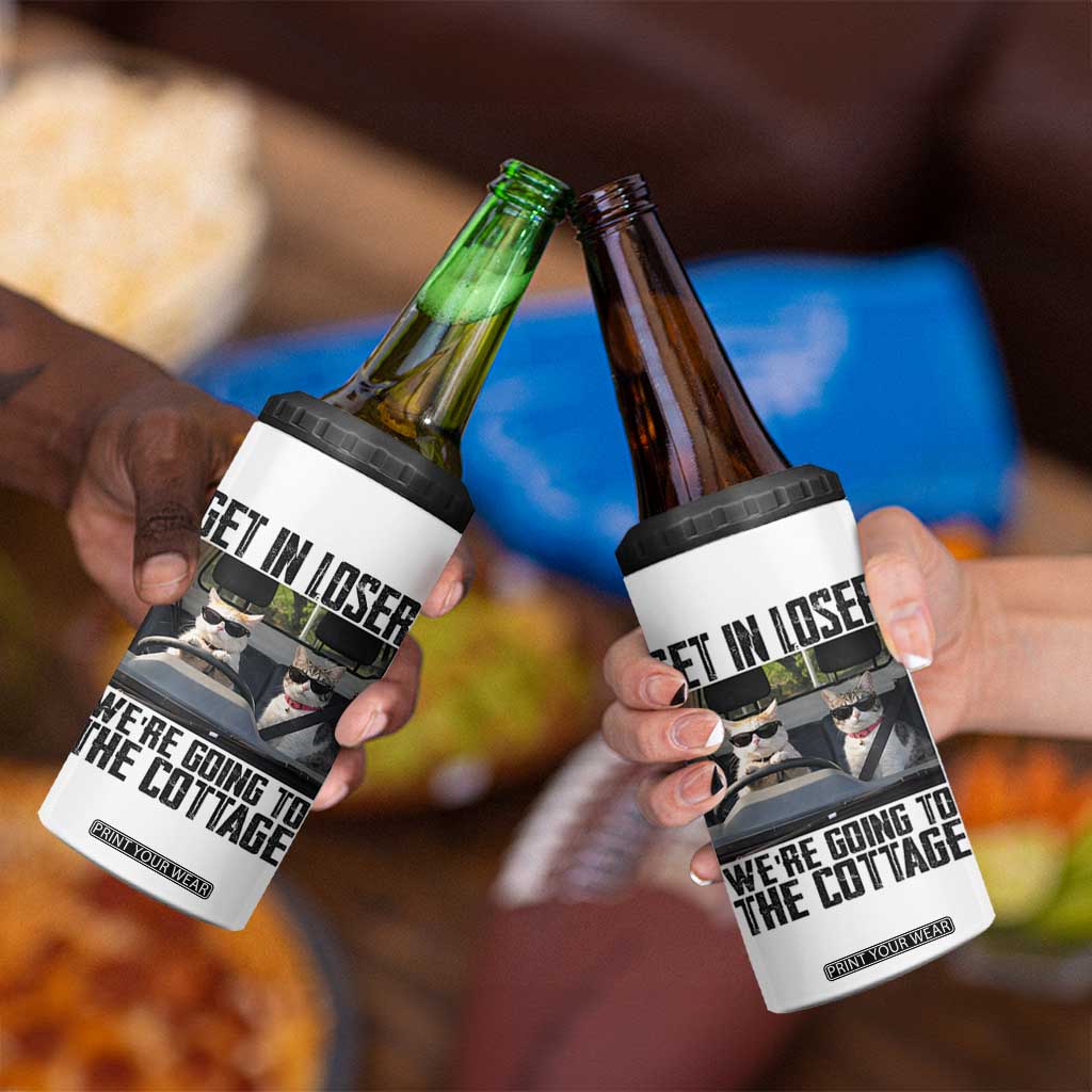 Get In Loser Were Going To The Cottage 4 in 1 Can Cooler Tumbler Funny Cat Gifts Internet Memes TS10 Print Your Wear