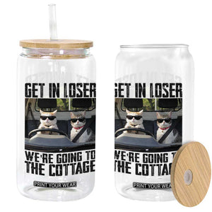 Get In Loser Were Going To The Cottage Glass Can Funny Cat Gifts Internet Memes TS10 Print Your Wear