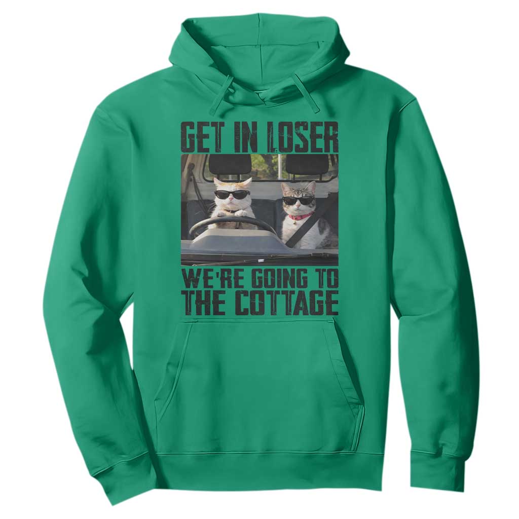 Get In Loser Were Going To The Cottage Hoodie Funny Cat Gifts Internet Memes TS10 Irish Green Print Your Wear