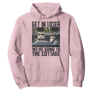 Get In Loser Were Going To The Cottage Hoodie Funny Cat Gifts Internet Memes TS10 Light Pink Print Your Wear