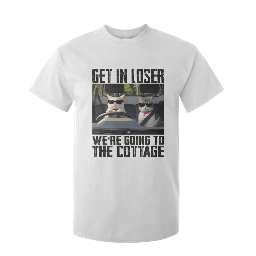 Get In Loser Were Going To The Cottage T Shirt For Kid Funny Cat Gifts Internet Memes TS10 White Print Your Wear