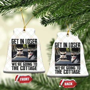 Get In Loser Were Going To The Cottage Ceramic Ornament Funny Cat Gifts Internet Memes TS10 Print Your Wear
