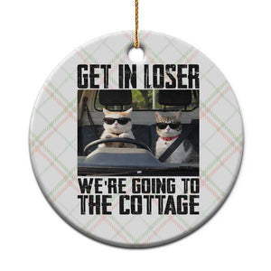 Get In Loser Were Going To The Cottage Ceramic Ornament Funny Cat Gifts Internet Memes TS10 1pc Christmas Plaid Print Your Wear