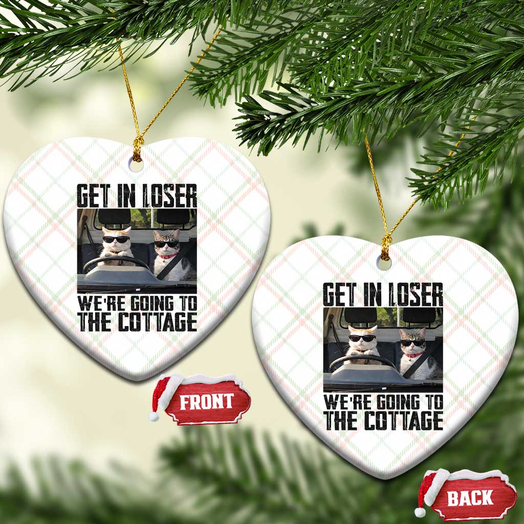 Get In Loser Were Going To The Cottage Ceramic Ornament Funny Cat Gifts Internet Memes TS10 Print Your Wear