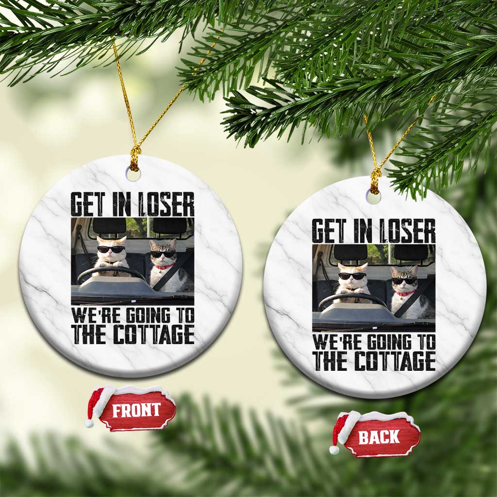 Get In Loser Were Going To The Cottage Ceramic Ornament Funny Cat Gifts Internet Memes TS10 1pc White Marble Print Your Wear