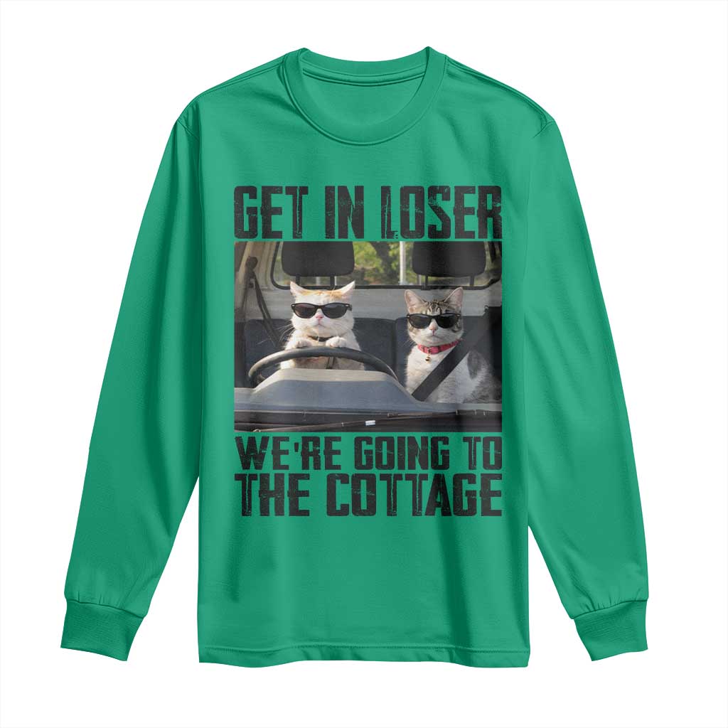 Get In Loser Were Going To The Cottage Long Sleeve Shirt Funny Cat Gifts Internet Memes TS10 Irish Green Print Your Wear