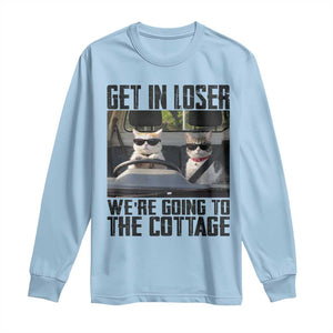 Get In Loser Were Going To The Cottage Long Sleeve Shirt Funny Cat Gifts Internet Memes TS10 Light Blue Print Your Wear