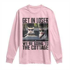 Get In Loser Were Going To The Cottage Long Sleeve Shirt Funny Cat Gifts Internet Memes TS10 Light Pink Print Your Wear