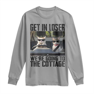 Get In Loser Were Going To The Cottage Long Sleeve Shirt Funny Cat Gifts Internet Memes TS10 Sport Gray Print Your Wear