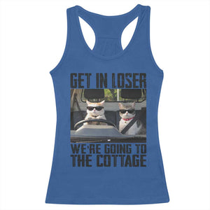Get In Loser Were Going To The Cottage Racerback Tank Top Funny Cat Gifts Internet Memes TS10 Royal Blue Print Your Wear