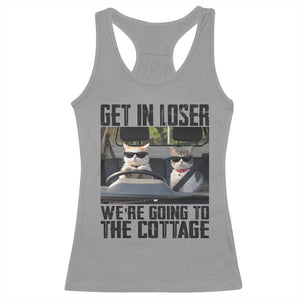 Get In Loser Were Going To The Cottage Racerback Tank Top Funny Cat Gifts Internet Memes TS10 Sport Gray Print Your Wear