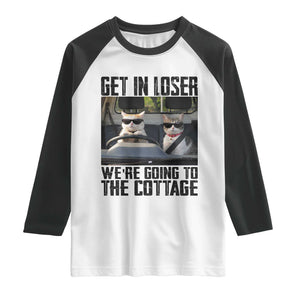 Get In Loser Were Going To The Cottage Raglan Shirt Funny Cat Gifts Internet Memes TS10 White Black Print Your Wear