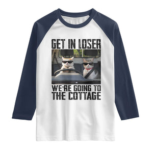 Get In Loser Were Going To The Cottage Raglan Shirt Funny Cat Gifts Internet Memes TS10 White Navy Print Your Wear