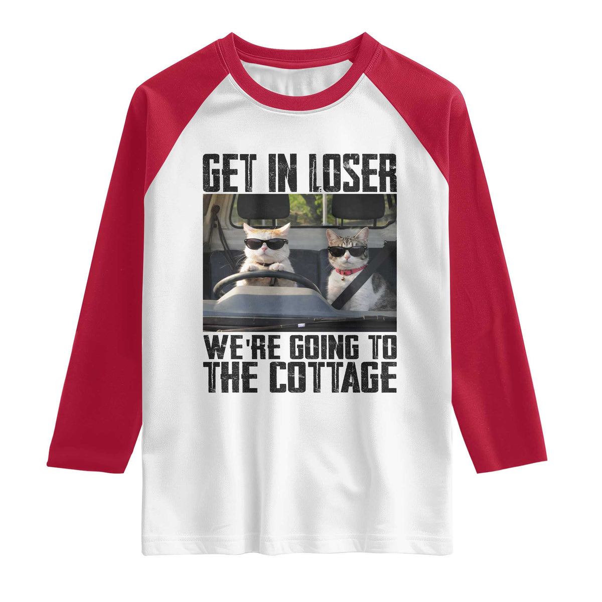 Get In Loser Were Going To The Cottage Raglan Shirt Funny Cat Gifts Internet Memes TS10 White Red Print Your Wear