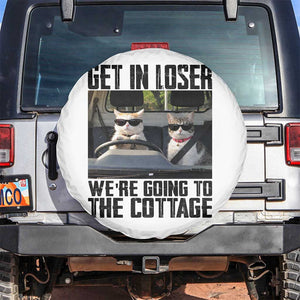 Get In Loser Were Going To The Cottage Spare Tire Cover Funny Cat Gifts Internet Memes TS10 No hole White Print Your Wear