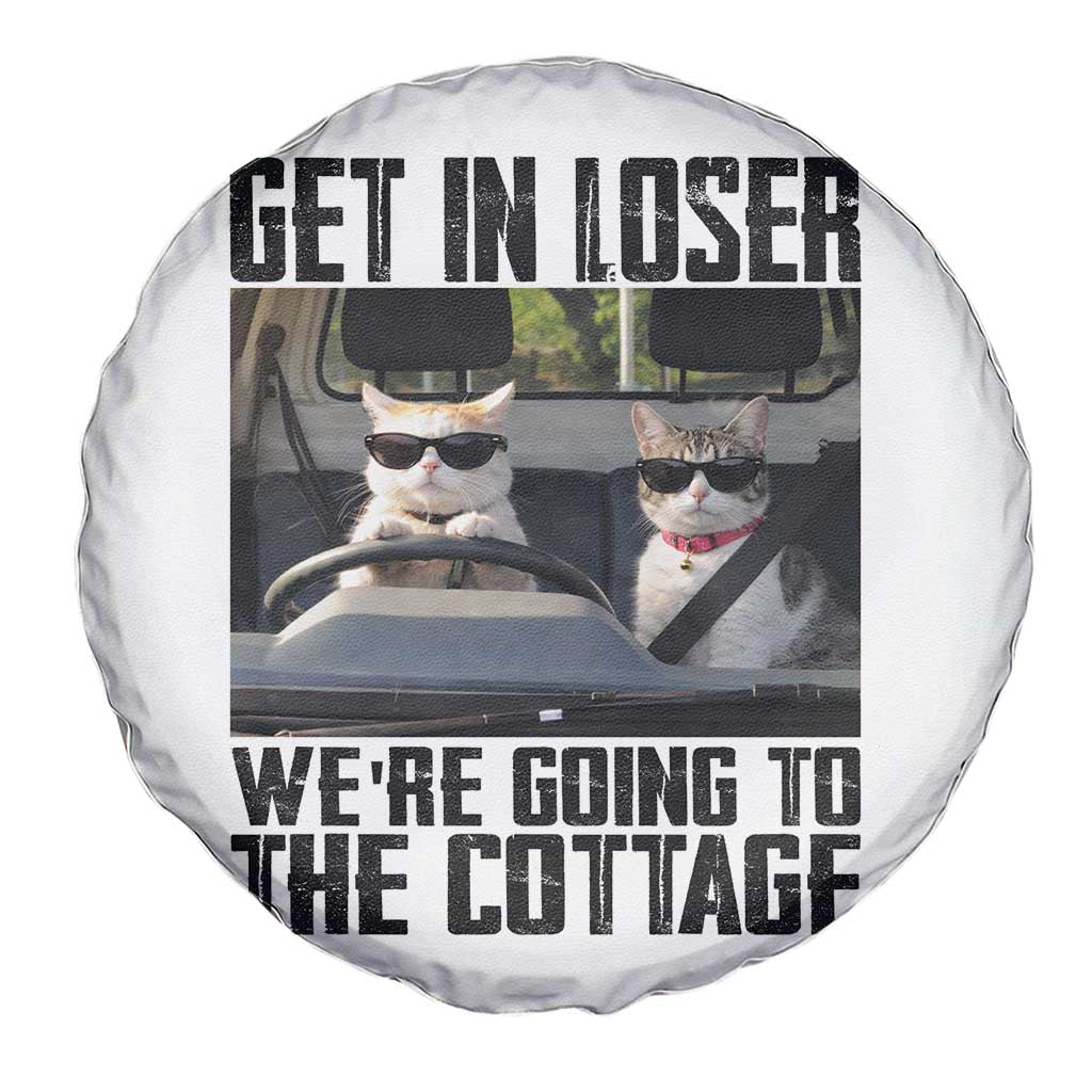 Get In Loser Were Going To The Cottage Spare Tire Cover Funny Cat Gifts Internet Memes TS10 Print Your Wear