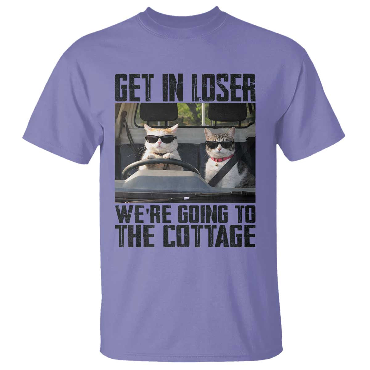 Get In Loser Were Going To The Cottage T Shirt Funny Cat Gifts Internet Memes TS10 Violet Print Your Wear