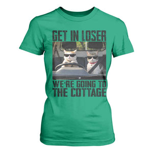 Get In Loser Were Going To The Cottage T Shirt For Women Funny Cat Gifts Internet Memes TS10 Irish Green Print Your Wear