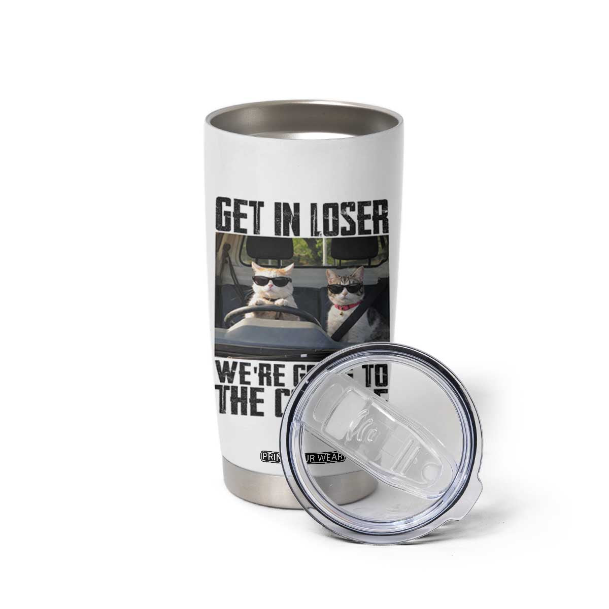 Get In Loser Were Going To The Cottage Tumbler Cup Funny Cat Gifts Internet Memes TS10 Print Your Wear