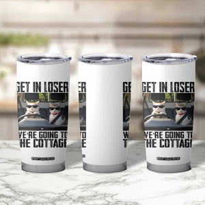 Get In Loser Were Going To The Cottage Tumbler Cup Funny Cat Gifts Internet Memes TS10 Print Your Wear