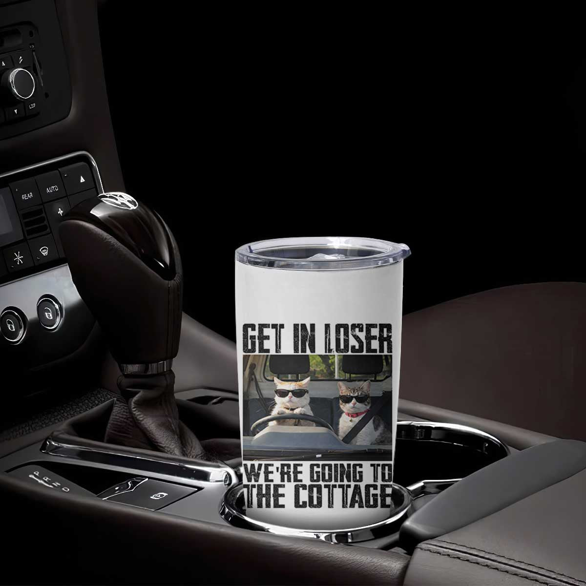 Get In Loser Were Going To The Cottage Tumbler Cup Funny Cat Gifts Internet Memes TS10 Print Your Wear