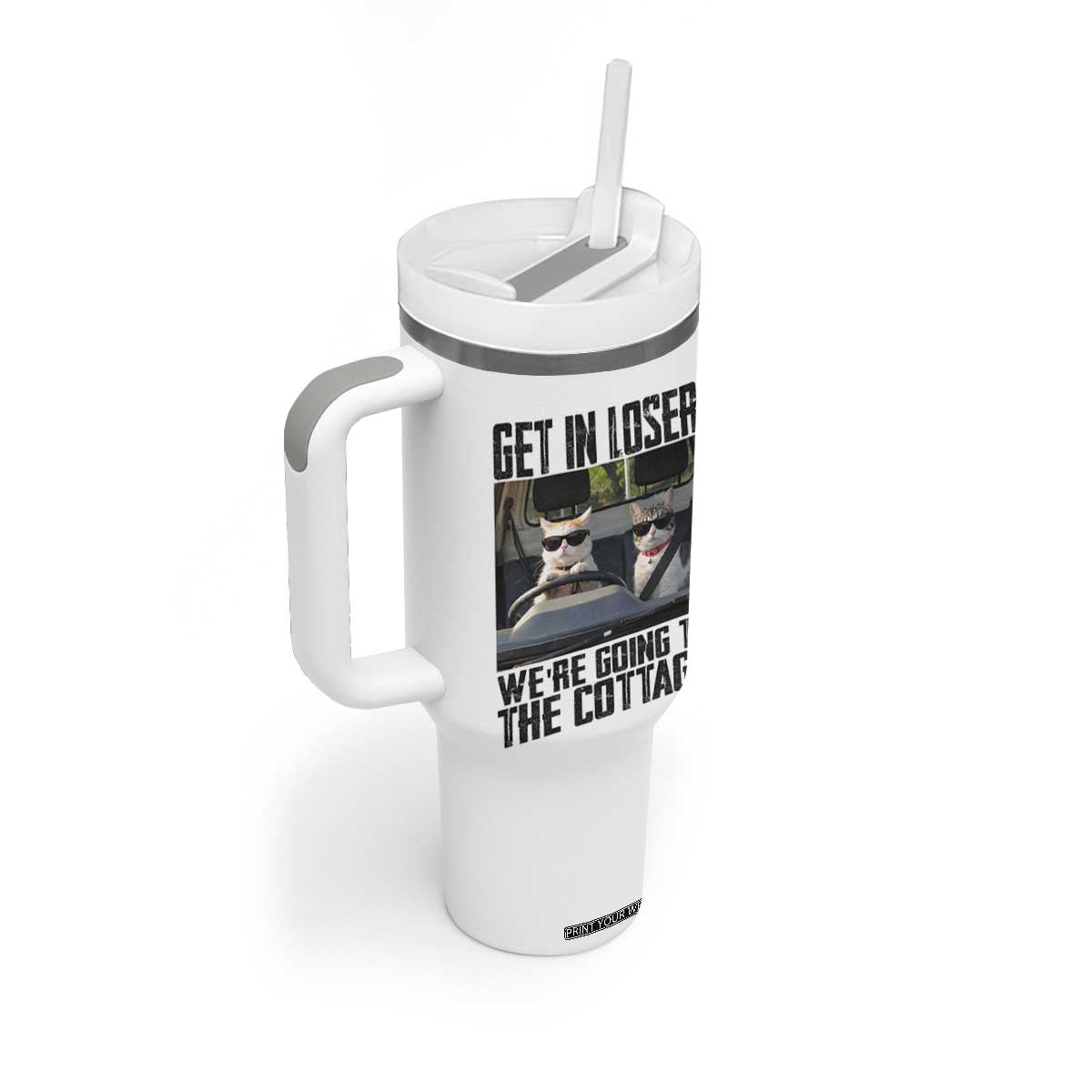 Get In Loser Were Going To The Cottage Tumbler With Handle Funny Cat Gifts Internet Memes TS10 Print Your Wear
