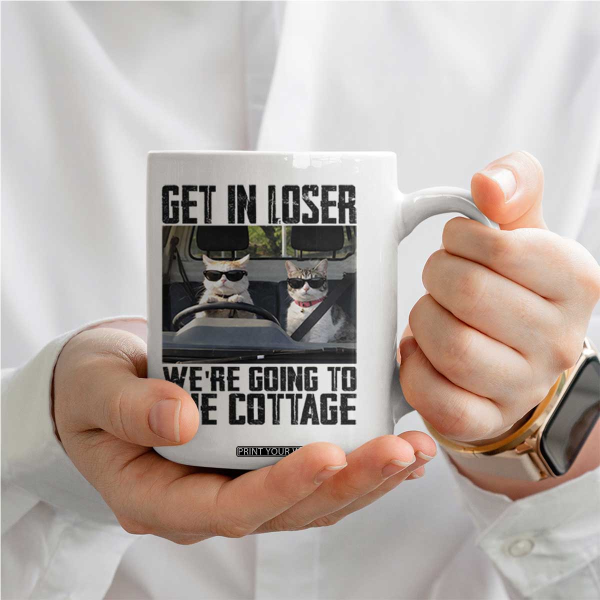 Get In Loser Were Going To The Cottage Coffee Mug Funny Cat Gifts Internet Memes TS10 Print Your Wear