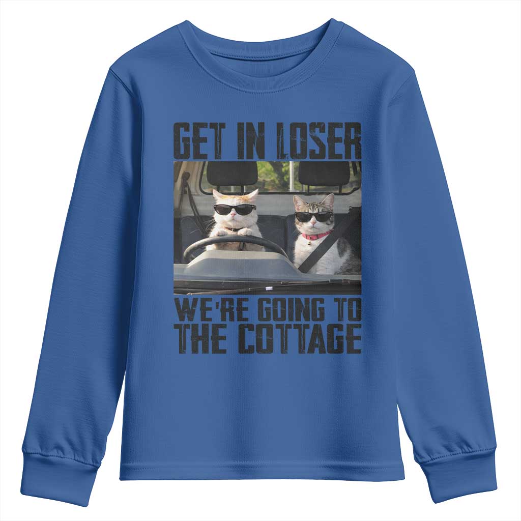 Get In Loser Were Going To The Cottage Youth Sweatshirt Funny Cat Gifts Internet Memes TS10 Royal Blue Print Your Wear