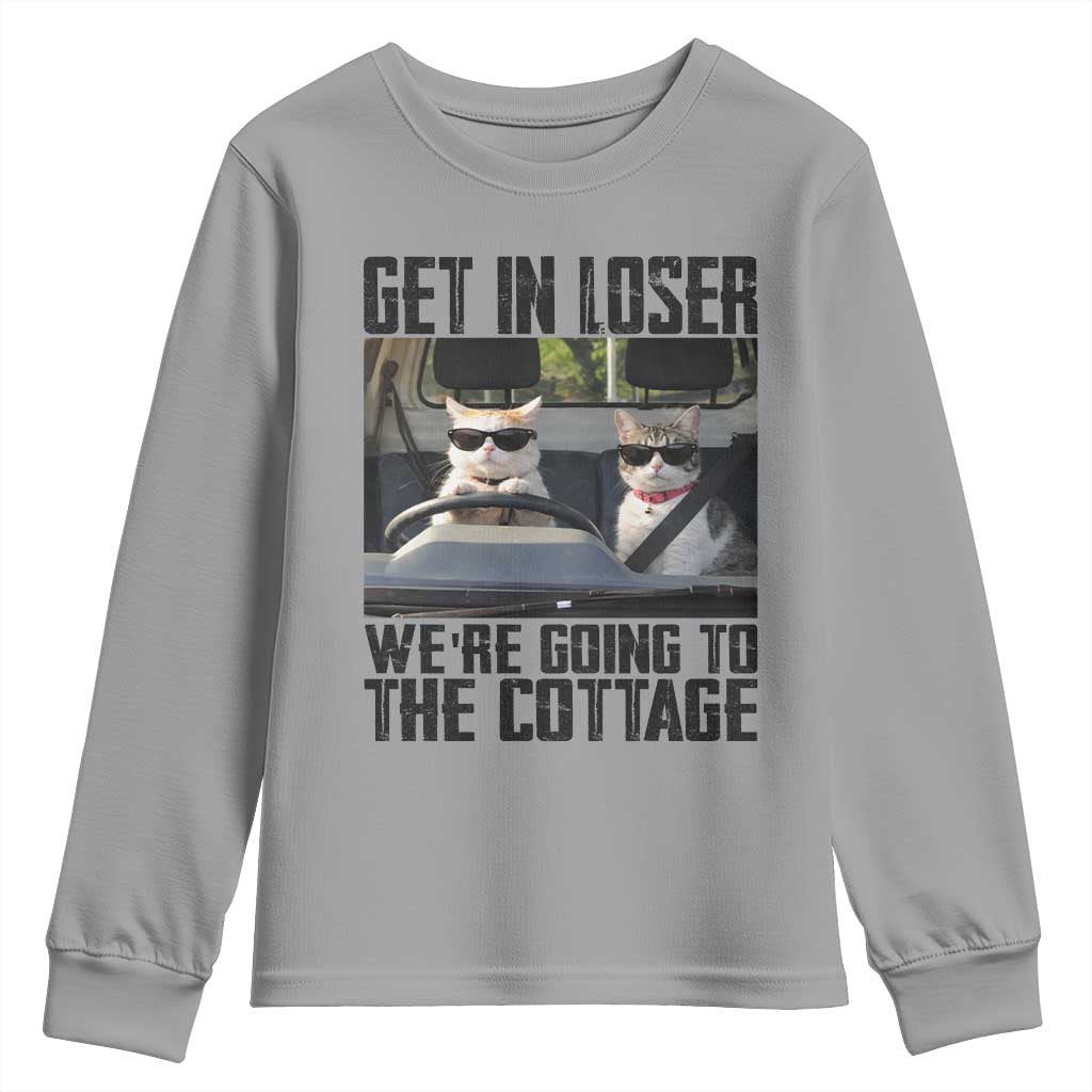 Get In Loser Were Going To The Cottage Youth Sweatshirt Funny Cat Gifts Internet Memes TS10 Sport Gray Print Your Wear