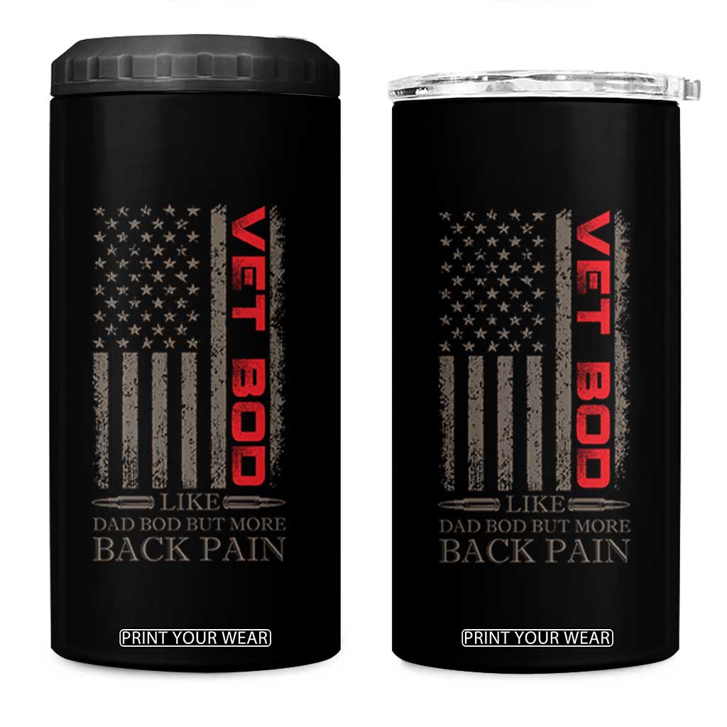 Vet Bod 4 in 1 Can Cooler Tumbler Funny Veteran Like Dad Bod But More Back Pain US Flag TS10 One Size: 16 oz Black Print Your Wear