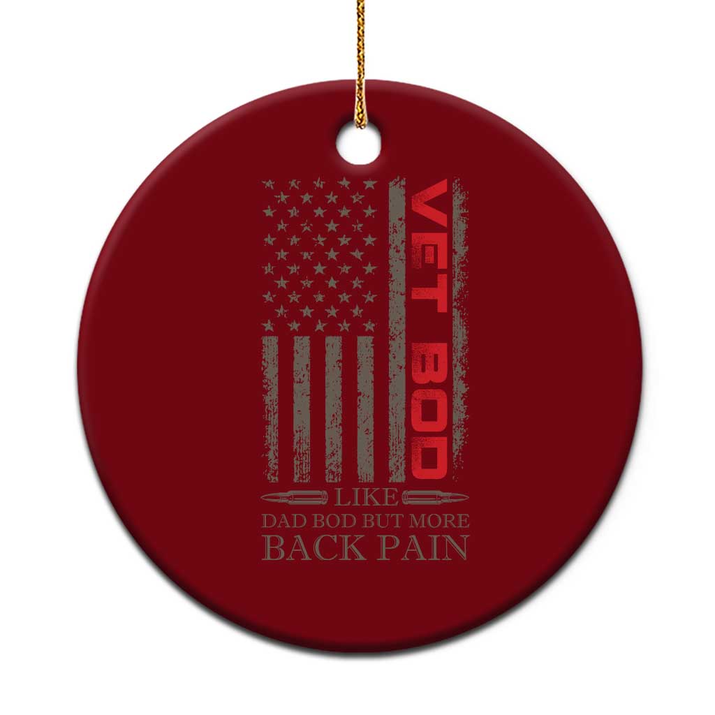 Vet Bod Ceramic Ornament Funny Veteran Like Dad Bod But More Back Pain US Flag TS10 1pc Red Print Your Wear