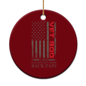 Vet Bod Ceramic Ornament Funny Veteran Like Dad Bod But More Back Pain US Flag TS10 1pc Red Print Your Wear
