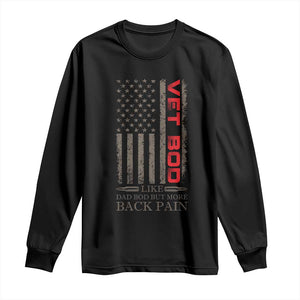 Vet Bod Long Sleeve Shirt Funny Veteran Like Dad Bod But More Back Pain US Flag TS10 Black Print Your Wear