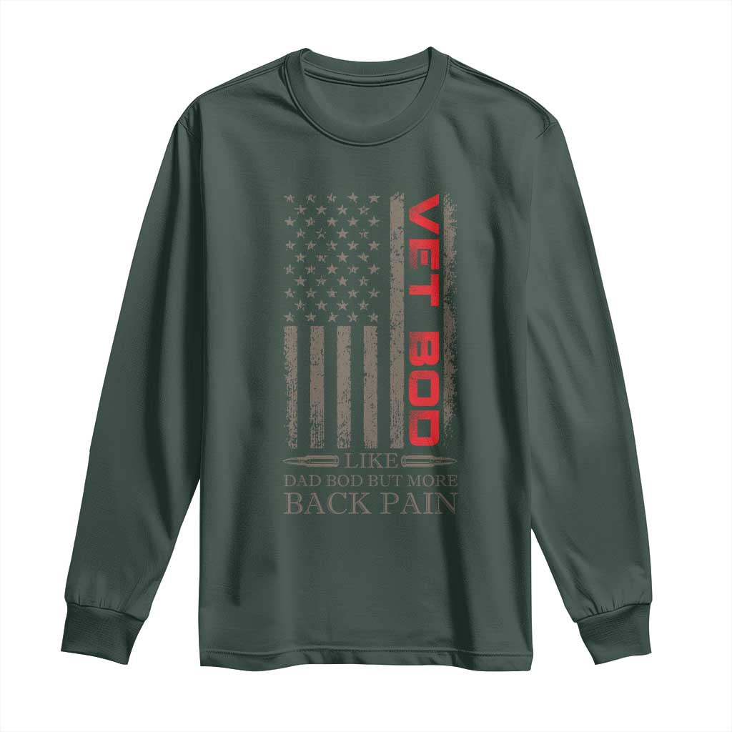 Vet Bod Long Sleeve Shirt Funny Veteran Like Dad Bod But More Back Pain US Flag TS10 Dark Forest Green Print Your Wear