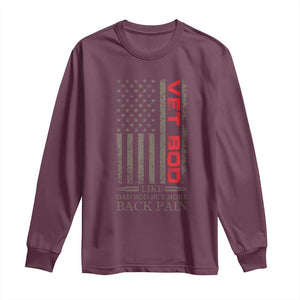 Vet Bod Long Sleeve Shirt Funny Veteran Like Dad Bod But More Back Pain US Flag TS10 Maroon Print Your Wear
