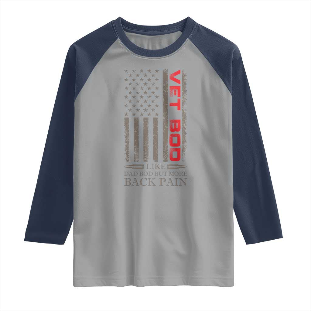 Vet Bod Raglan Shirt Funny Veteran Like Dad Bod But More Back Pain US Flag TS10 Sport Gray Navy Print Your Wear