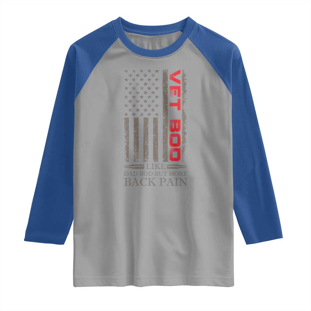 Vet Bod Raglan Shirt Funny Veteran Like Dad Bod But More Back Pain US Flag TS10 Sport Gray Royal Print Your Wear