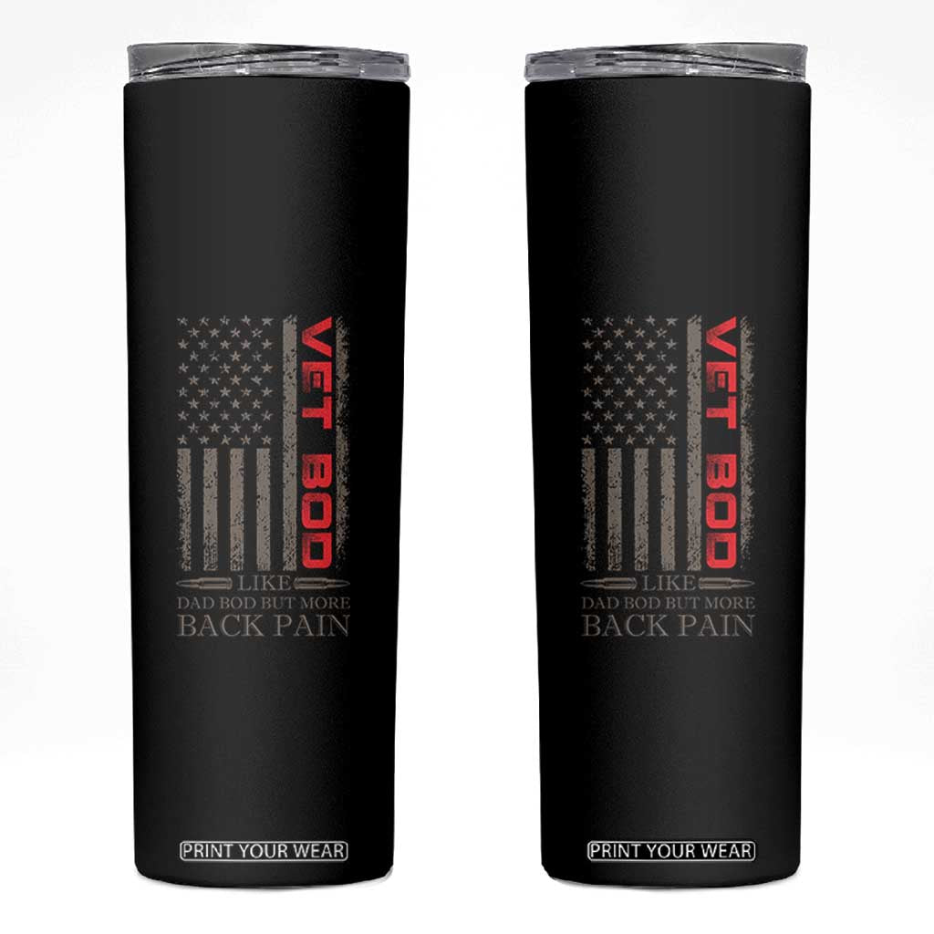 Vet Bod Skinny Tumbler Funny Veteran Like Dad Bod But More Back Pain US Flag TS10 Black Print Your Wear