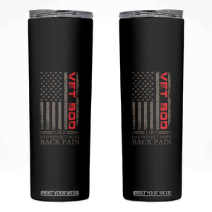 Vet Bod Skinny Tumbler Funny Veteran Like Dad Bod But More Back Pain US Flag TS10 Black Print Your Wear