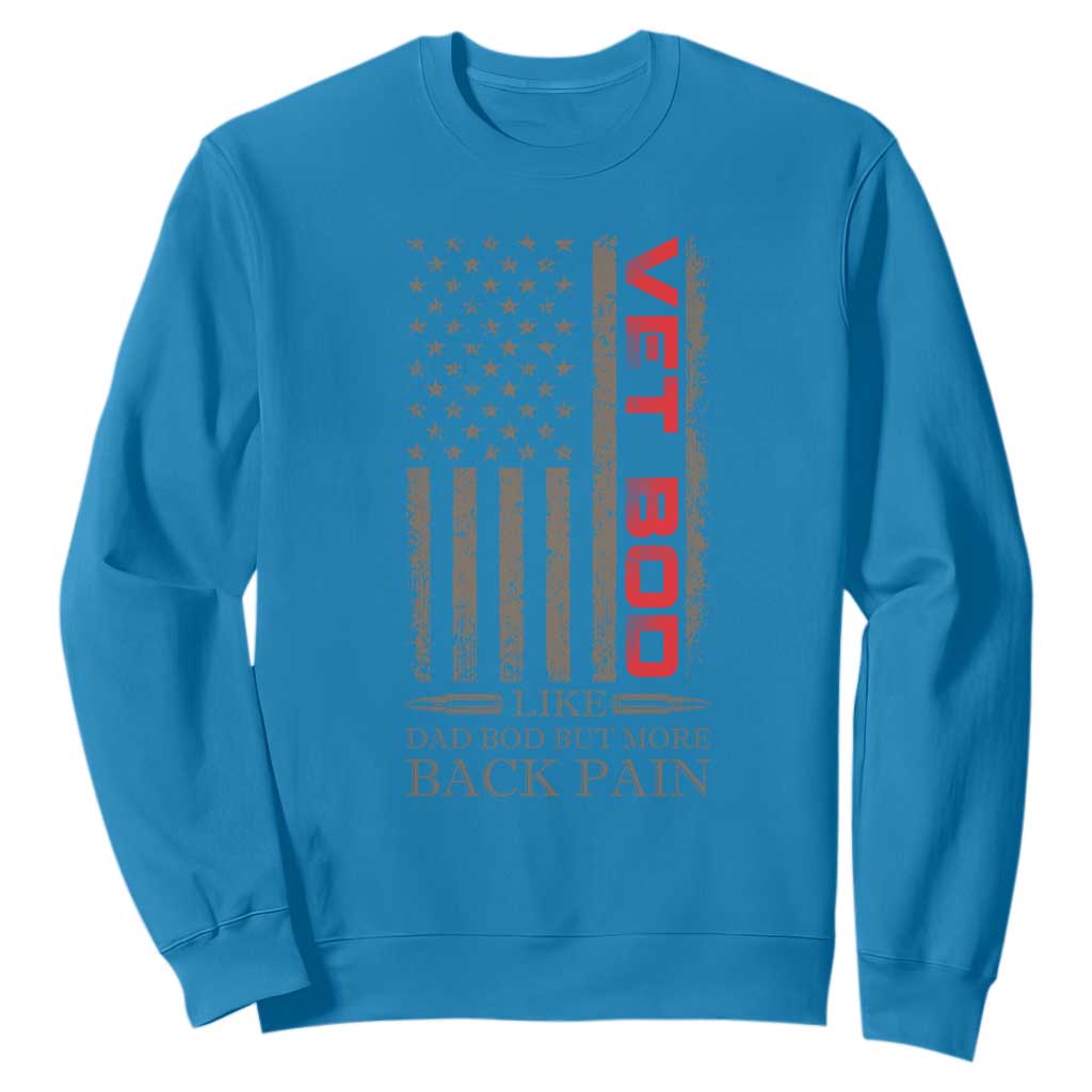Vet Bod Sweatshirt Funny Veteran Like Dad Bod But More Back Pain US Flag TS10 Sapphire Print Your Wear