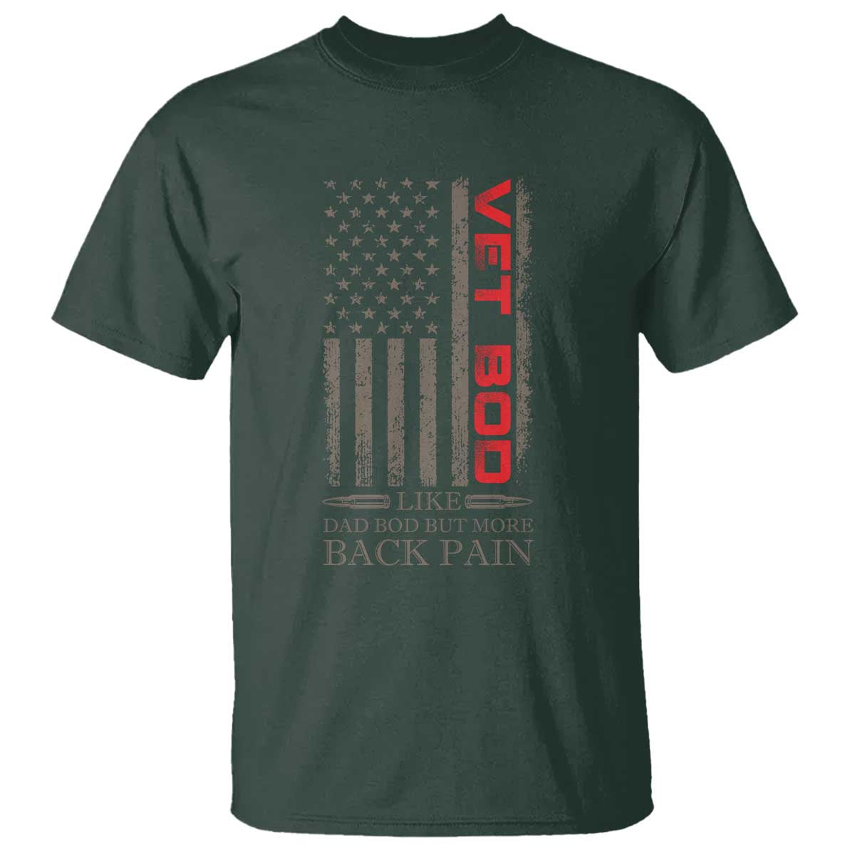 Vet Bod T Shirt Funny Veteran Like Dad Bod But More Back Pain US Flag TS10 Dark Forest Green Print Your Wear