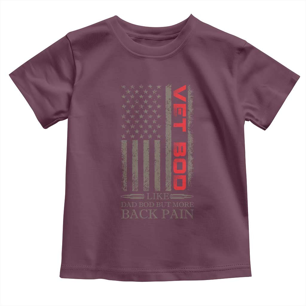 Vet Bod Toddler T Shirt Funny Veteran Like Dad Bod But More Back Pain US Flag TS10 Maroon Print Your Wear