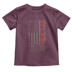 Vet Bod Toddler T Shirt Funny Veteran Like Dad Bod But More Back Pain US Flag TS10 Maroon Print Your Wear